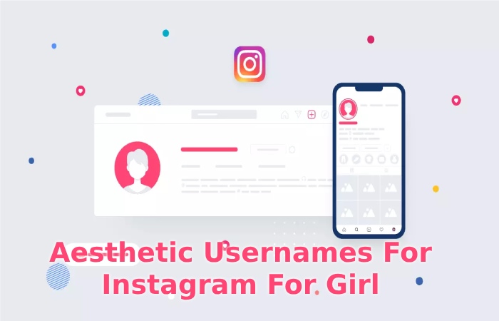 The Best Aesthetic Usernames For Instagram For Girls in 2024